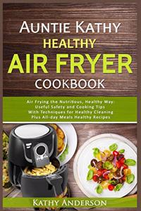 Auntie Kathy Healthy Air Fryer Cookbook