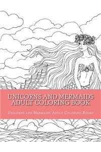 Unicorns and Mermaids Adult Coloring Book