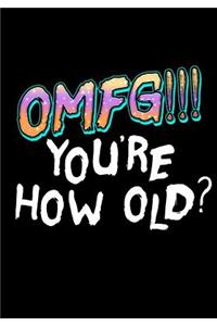 OMFG!!! You're How Old?: Lined Birthday Memory Book