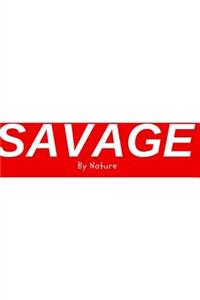 Savage By Nature - Writing Journal / Notebook