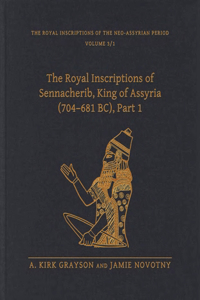 The Royal Inscriptions of Sennacherib, King of Assyria (704–681 BC), Part 1