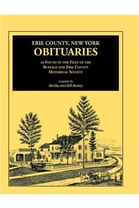 Erie County, New York, Obituaries as Found in the Files of the Buffalo and Erie County Historical Society