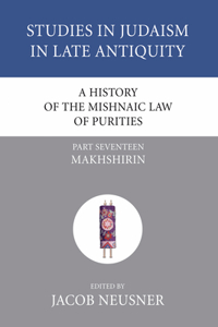 History of the Mishnaic Law of Purities, Part 17