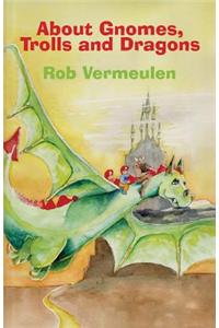 About Gnomes, Trolls and Dragons