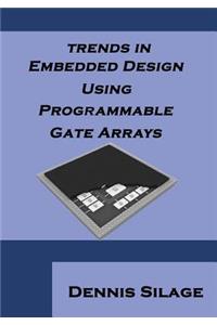 Trends in Embedded Design Using Programmable Gate Arrays