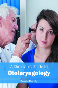 Clinician's Guide to Otolaryngology