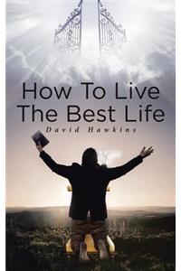 How to Live the Best Life