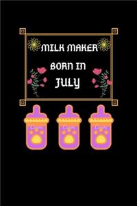 Milk Maker Born In July