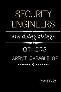 Security Engineers Are Doing Things Others Are Not Capable Of Notebook