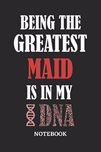 Being the Greatest Maid is in my DNA Notebook