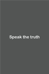 Speak the truth
