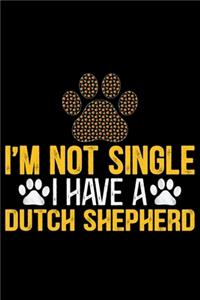 I'm Not Single I Have a Dutch Shepherd