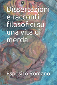 Dissertazioni e racconti filosofici su una vita di merda