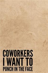 Coworkers I Want To Punch In The Face