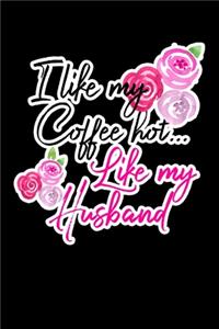 I Like My Coffe Hoy Like My Husband