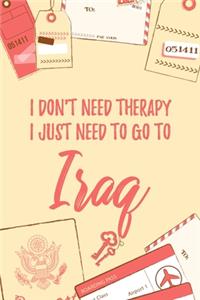 I Don't Need Therapy I Just Need To Go To Iraq