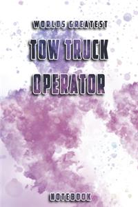 World Greatest Tow Truck Operator Notebook