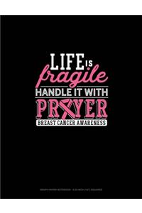 Life Is Fragile Handle It With Prayer Breast Cancer Awareness