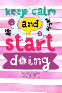 Keep calm and start doing 2020