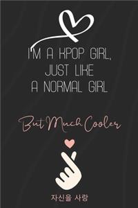 I'm a Kpop Girl, Just Like a Normal Girl But Much Cooler