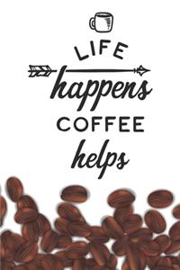 Life Happens Coffee Helps Notebook