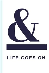 & LIFE GOES ON - Notebook