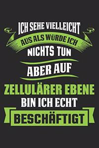 Ich Sehe Vielleicht Aus Als Würde Ich Nichts Tun Aber Auf Zellulärer Ebene Bin Ich Echt Beschäftigt