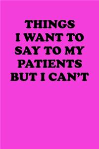 Things I Want to Say To My Patients But I Can't