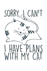 Sorry I Can't I Have Plans With My Cat