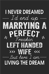 I Never Dreamed I'd End Up Marrying A Perfect Freakin' Left Handed Wife