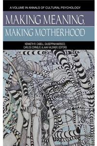 Making Meaning, Making Motherhood (HC)