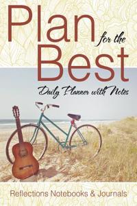 Plan for the Best - Daily Planner with Notes