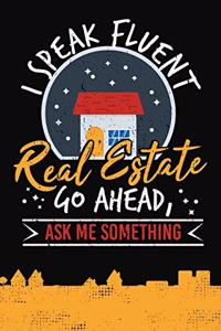 I Speak Fluent Real Estate Go Ahead Ask Me Something