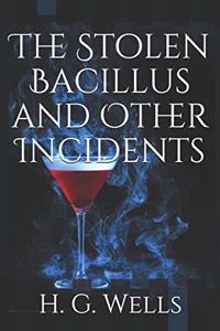 The Stolen Bacillus and Other Incidents