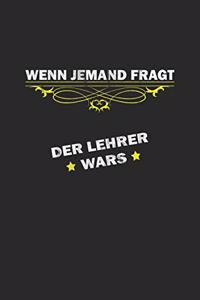 Wenn jemand fragt. Der Lehrer wars