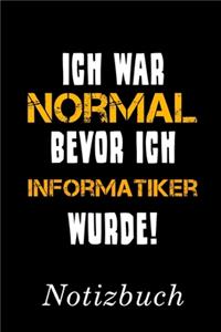 Ich War Normal Bevor Ich Informatiker Wurde Notizbuch