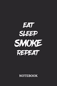 Eat Sleep Smoke Repeat Notebook