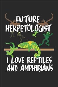 Future Herpetologist I Love Reptiles and Amphibians