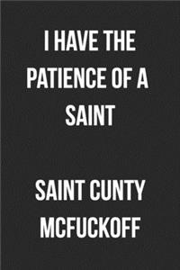 I Have The Patience Of A Saint - Saint Cunty McFuckoff