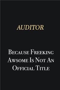 Auditor Because Freeking Awsome is not an official title