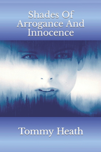 Shades Of Arrogance And Innocence