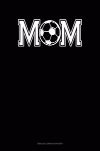 Mom (With Soccer Graphics)