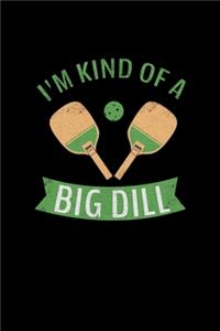 I'm Kind Of A Big Dill