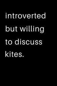 Introverted But Willing To Discuss Kites
