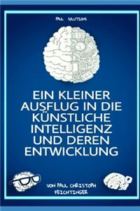 Ein kleiner Ausflug in die künstliche Intelligenz und deren Entwicklung