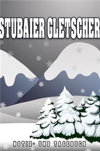 Stubaier Gletscher Notiz- und Tagebuch