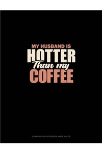 My Husband Is Hotter Than My Coffee