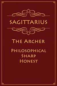 Sagittarius - The Archer (Philosophical, Sharp, Honest)