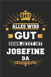 Alles wird gut denn jetzt ist Josefine da