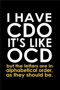I Have Cdo It's Like Ocd But The Letters Are In Alphabetical Order, As They Should Be